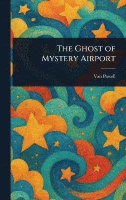 Van Powell - Ghost of Mystery Airport, Inbunden. Tillgänglighet: Lägg i varukorg