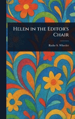 Ruthe S Wheeler - Helen in the Editor's Chair, Inbunden. Tillgänglighet: Lägg i varukorg