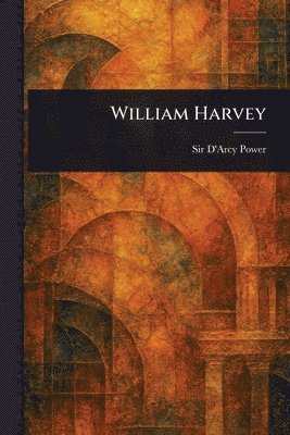D'Arcy Power - William Harvey, Häftad. Tillgänglighet: Lägg i varukorg