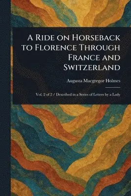 Ride on Horseback to Florence Through France and Switzerland