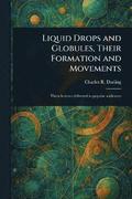 Liquid Drops and Globules, Their Formation and Movements