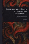 Representative Plays by American Dramatists