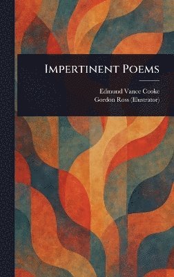 Edmund Vance Cooke, Gordon Ross - Impertinent Poems, Inbunden