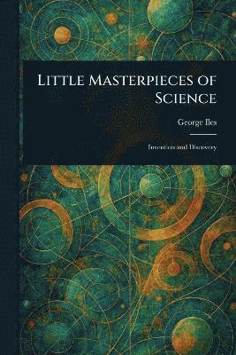 George Iles - Little Masterpieces of Science, Häftad
