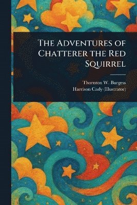 Thornton W (Thornton Waldo) Burgess, Harrison Cady - Adventures of Chatterer the Red Squirrel, Häftad
