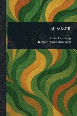 Dallas Lore Sharp, R Bruce (Robert Bruce) Horsfall - Summer, Häftad. Tillgänglighet: Lägg i varukorg