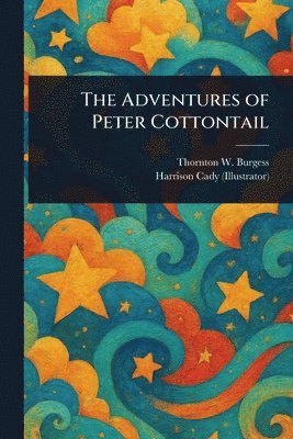 Thornton W (Thornton Waldo) Burgess, Harrison Cady - Adventures of Peter Cottontail, Häftad