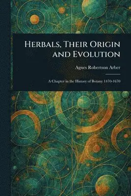 Agnes Robertson Arber - Herbals, Their Origin and Evolution, Häftad. Tillgänglighet: Lägg i varukorg