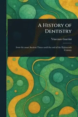 Vincenzo Guerini - History of Dentistry, Häftad. Tillgänglighet: Lägg i varukorg