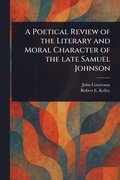 Poetical Review of the Literary and Moral Character of the Late Samuel Johnson