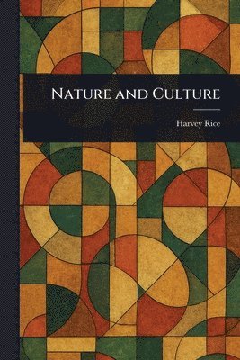 Harvey Rice - Nature and Culture, Häftad. Tillgänglighet: Lägg i varukorg
