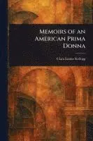 Clara Louise Kellogg - Memoirs of an American Prima Donna, Häftad. Tillgänglighet: Lägg i varukorg