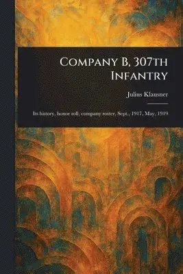 Julius Klausner - Company B, 307th Infantry, Häftad. Tillgänglighet: Lägg i varukorg