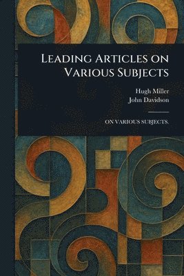 Leading Articles on Various Subjects