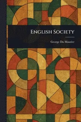 George Du Maurier - English Society, Häftad. Tillgänglighet: Lägg i varukorg