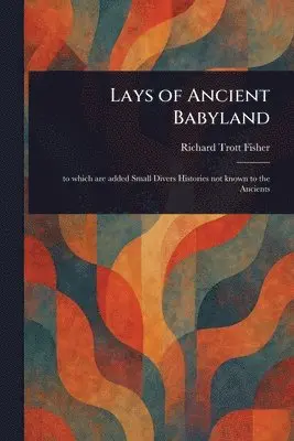 Lays of Ancient Babyland