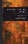 Charles Baudelaire, His Life