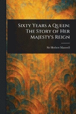 Sixty Years a Queen