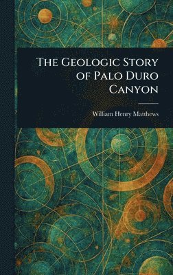 William Henry Matthews - Geologic Story of Palo Duro Canyon, Inbunden. Tillgänglighet: Lägg i varukorg