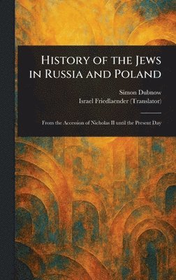 Simon Dubnow, Israel Friedlaender - History of the Jews in Russia and Poland, Inbunden