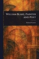 William Blake, Painter and Poet