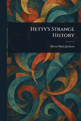 Hetty's Strange History