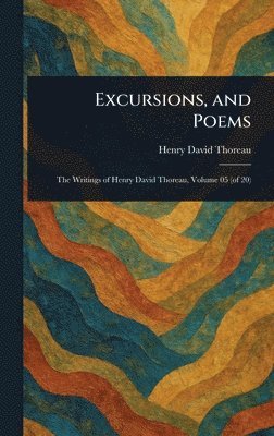 Henry David Thoreau - Excursions, and Poems, Inbunden