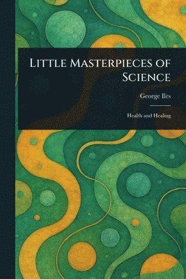 George Iles - Little Masterpieces of Science, Häftad