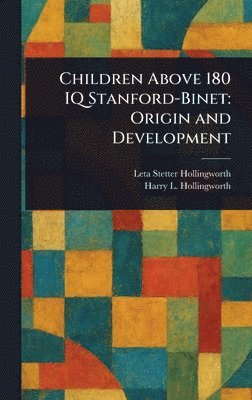 Leta Stetter Hollingworth, Harry L (Harry Levi) Hollingworth - Children Above 180 IQ Stanford-Binet, Inbunden