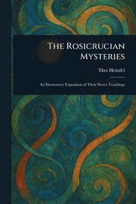 Max Heindel - Rosicrucian Mysteries, Häftad