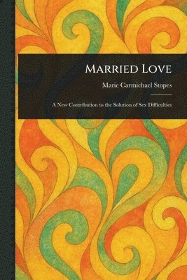 Marie Carmichael Stopes - Married Love, Häftad. Tillgänglighet: Lägg i varukorg