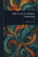 Mildred A (Mildred Augustine) Wirt - Clock Strikes Thirteen, Häftad. Tillgänglighet: Lägg i varukorg