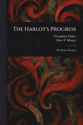Theophilus Cibber, Mary F Klinger - Harlot's Progress, Häftad. Tillgänglighet: Lägg i varukorg