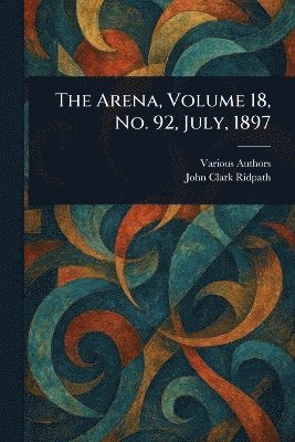 Arena, Volume 18, No. 92, July, 1897