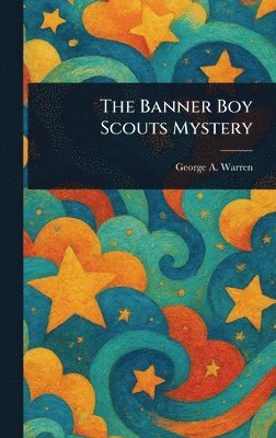 George A Warren - Banner Boy Scouts Mystery, Inbunden