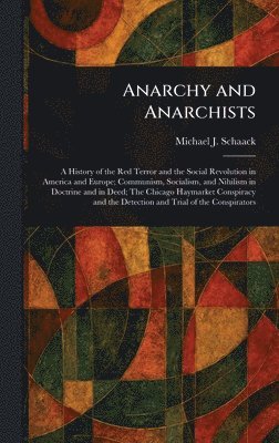 Michael J Schaack - Anarchy and Anarchists, Inbunden. Tillgänglighet: Lägg i varukorg