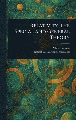 Albert Einstein, Robert W (Robert William) Lawson, Robert W. (Robert William) Lawson - Relativity, Inbunden