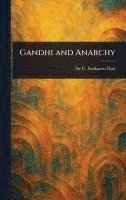 C (chettur) Sankaran Nair - Gandhi and Anarchy, Inbunden. Tillgänglighet: Lägg i varukorg