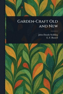 John Dando Sedding, E F (Edward Francis) Russell - Garden-Craft Old and New, Häftad. Tillgänglighet: Lägg i varukorg