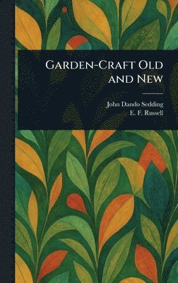 John Dando Sedding, E F (Edward Francis) Russell - Garden-Craft Old and New, Inbunden. Tillgänglighet: Lägg i varukorg