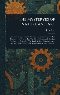 John Bate - Mysteryes of Nature and Art, Inbunden
