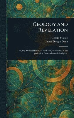 Gerald Molloy, James Dwight Dana - Geology and Revelation, Inbunden