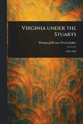Thomas Jefferson Wertenbaker - Virginia Under the Stuarts, Häftad. Tillgänglighet: Lägg i varukorg