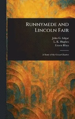 John G (John George) Edgar, L K Hughes, Rhys - Runnymede and Lincoln Fair, Inbunden. Tillgänglighet: Lägg i varukorg