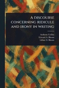 A Discourse Concerning Ridicule and Irony in Writing