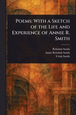 Rebekah Smith, Annie Rebekah Smith, Uriah Smith - Poems, Häftad