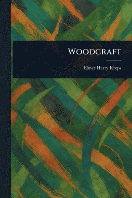 Elmer Harry Kreps - Woodcraft, Häftad. Tillgänglighet: Lägg i varukorg