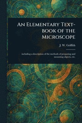 Elementary Text-book of the Microscope