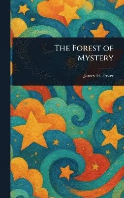 James H Foster - Forest of Mystery, Inbunden. Tillgänglighet: Lägg i varukorg