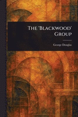 George Douglas - 'Blackwood' Group, Häftad. Tillgänglighet: Lägg i varukorg